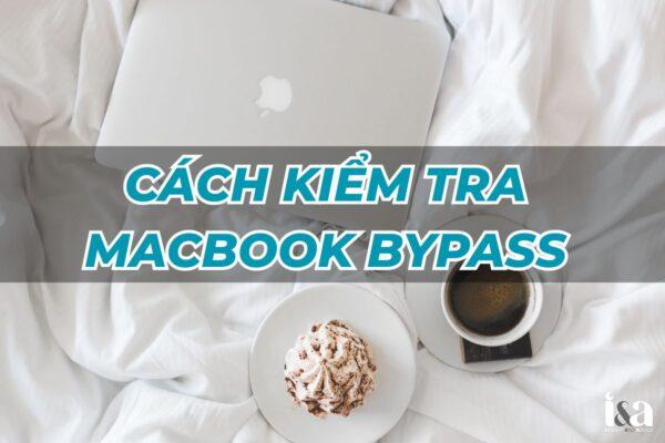 cách kiểm tra Macbook Bypass